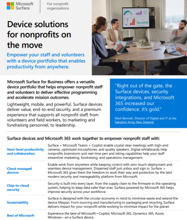 Keeping staff and volunteers productive on the move is critical for nonprofit success. This flyer outlines how Surface devices paired with Microsoft 365 deliver the flexibility, security, and collaboration tools needed to empower nonprofit teams. Check it out to learn how lightweight, mobile, and secure Surface devices help drive mission outcomes wherever the work takes place. Contact ContentMX for help equipping your team.