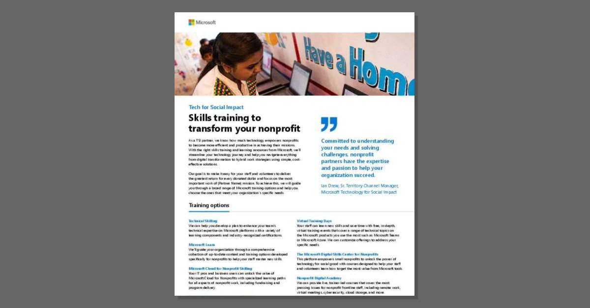 Nonprofits thrive when their people have the skills to use technology effectively. The solution brief, Skills Training to Transform Your Nonprofit, outlines training options from Microsoft. This includes Microsoft Learn, the Digital Skills Center, and live virtual events — all tailored to your needs. Download the brief for insights on these training options, and reach out to ContentMX to get started.